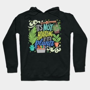 Its-not-hoarding-if-its-plants Hoodie